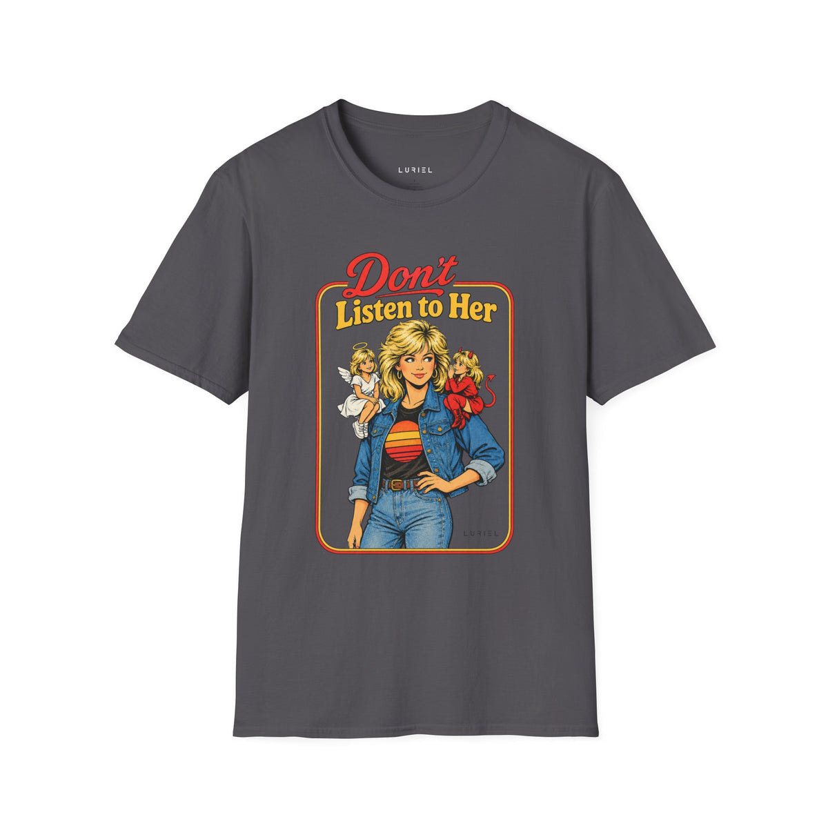 T-Shirt Don’t Listen to Her T-Shirt Don’t Listen to Her T-Shirt
