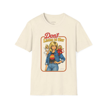 T-Shirt Don’t Listen to Her T-Shirt Don’t Listen to Her T-Shirt