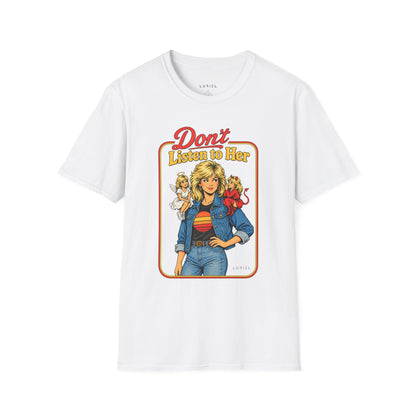 T-Shirt Don’t Listen to Her T-Shirt Don’t Listen to Her T-Shirt