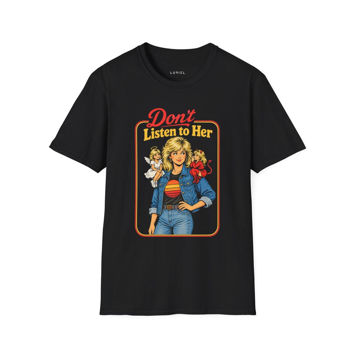 T-Shirt Don’t Listen to Her T-Shirt Don’t Listen to Her T-Shirt