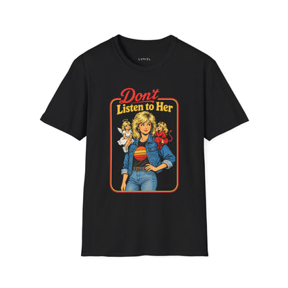 T-Shirt Don’t Listen to Her T-Shirt Don’t Listen to Her T-Shirt