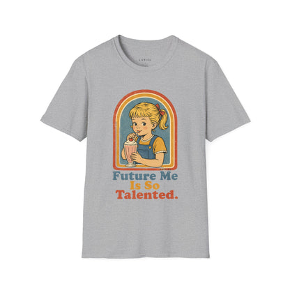 T-Shirt Future Me Is So Talented T-Shirt Future Me Is So Talented T-Shirt