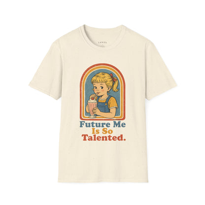 T-Shirt Future Me Is So Talented T-Shirt Future Me Is So Talented T-Shirt