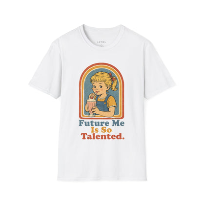 T-Shirt Future Me Is So Talented T-Shirt Future Me Is So Talented T-Shirt