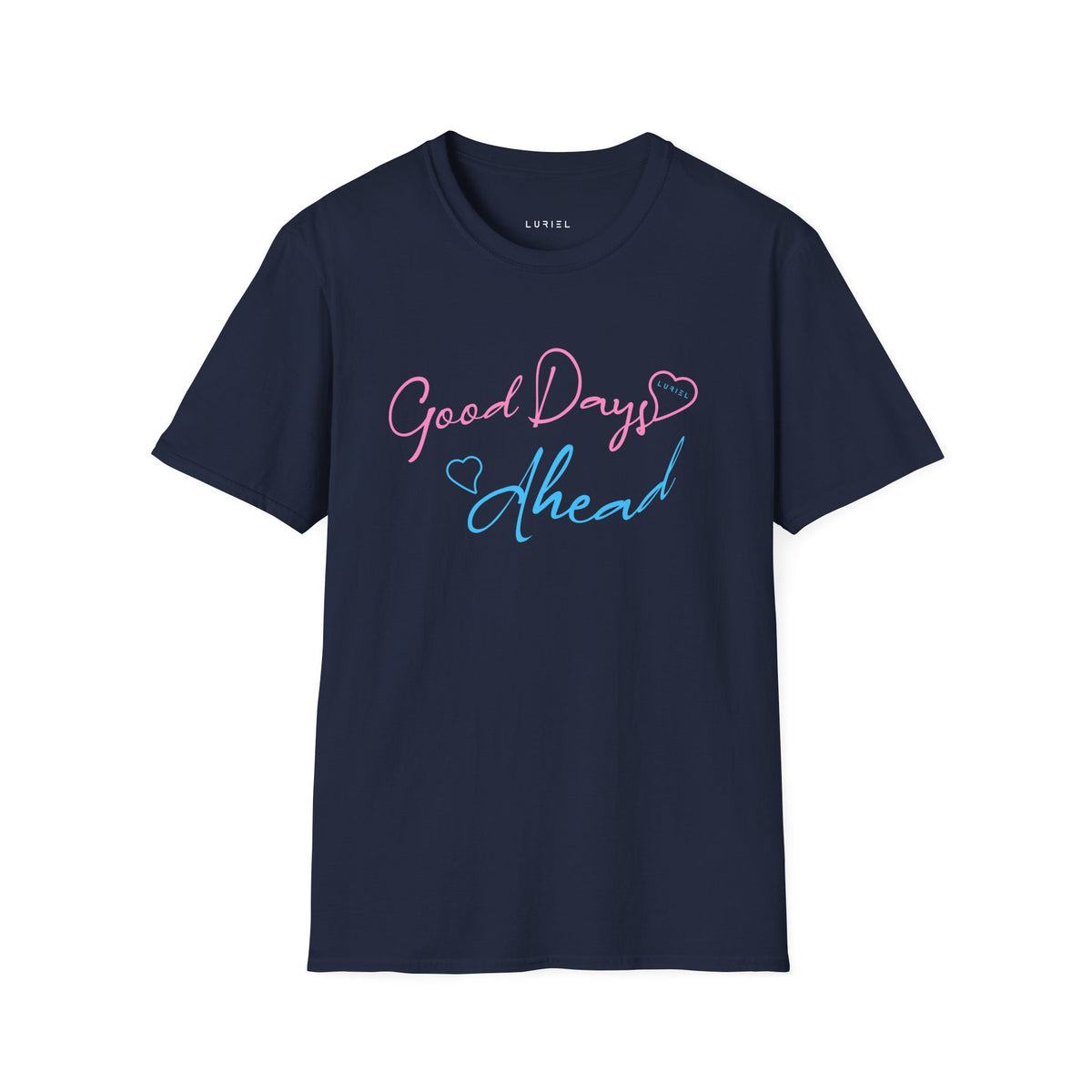 T-Shirt Good Days Ahead T-Shirt Good Days Ahead T-Shirt