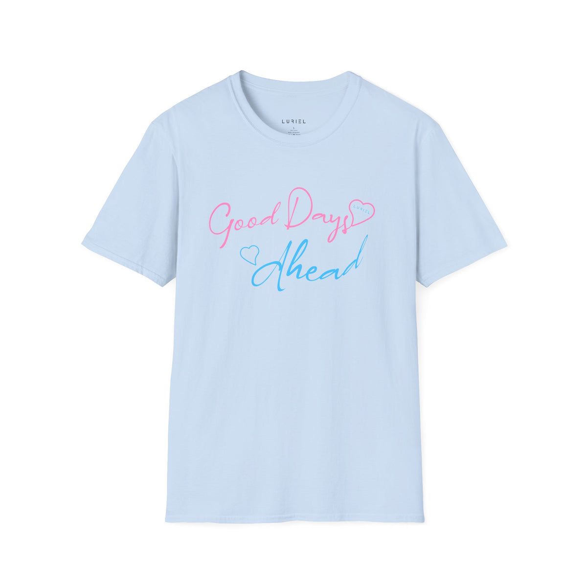 T-Shirt Good Days Ahead T-Shirt Good Days Ahead T-Shirt