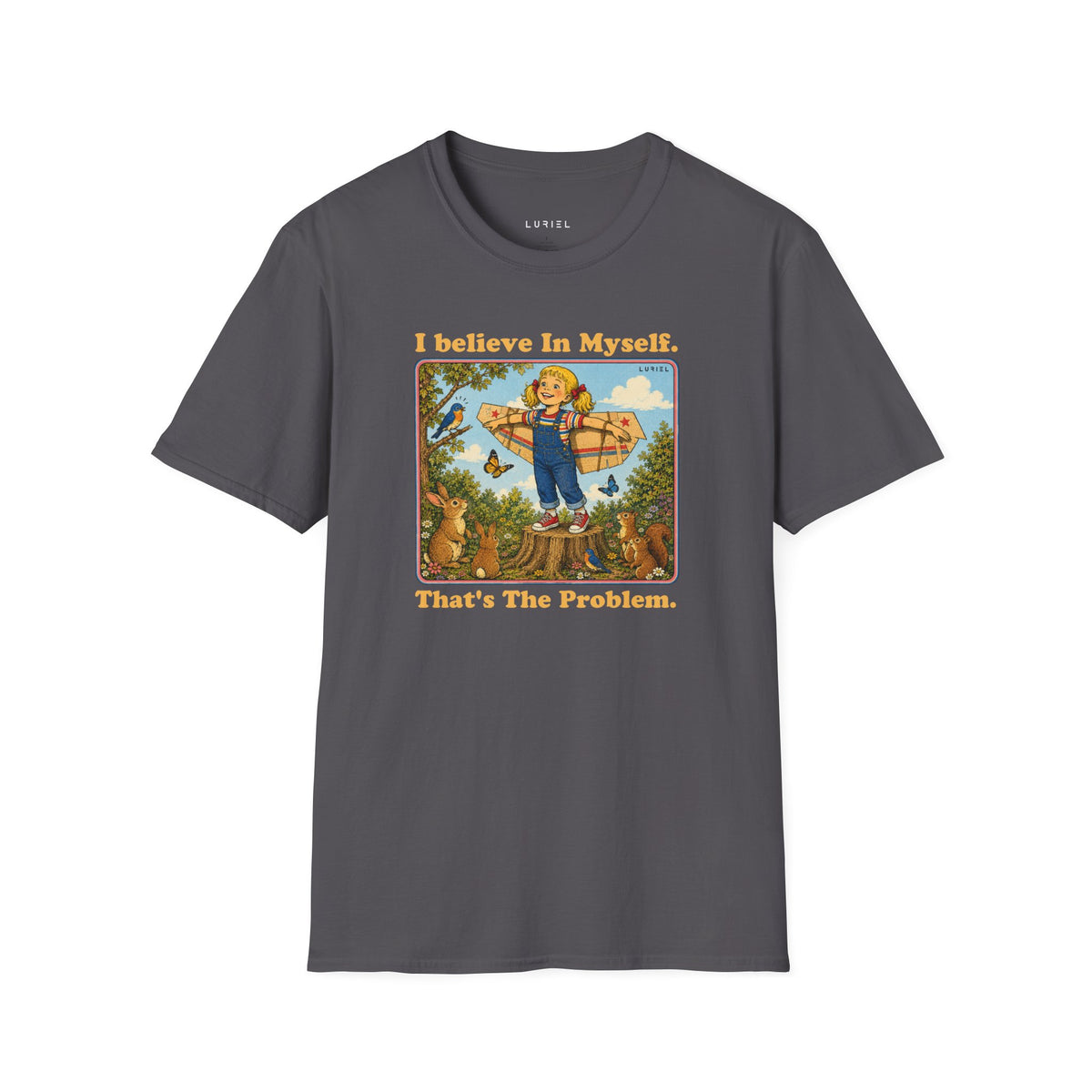 T-Shirt I Believe In Myself, That's The Problem. T-Shirt I Believe In Myself, That's The Problem. T-Shirt