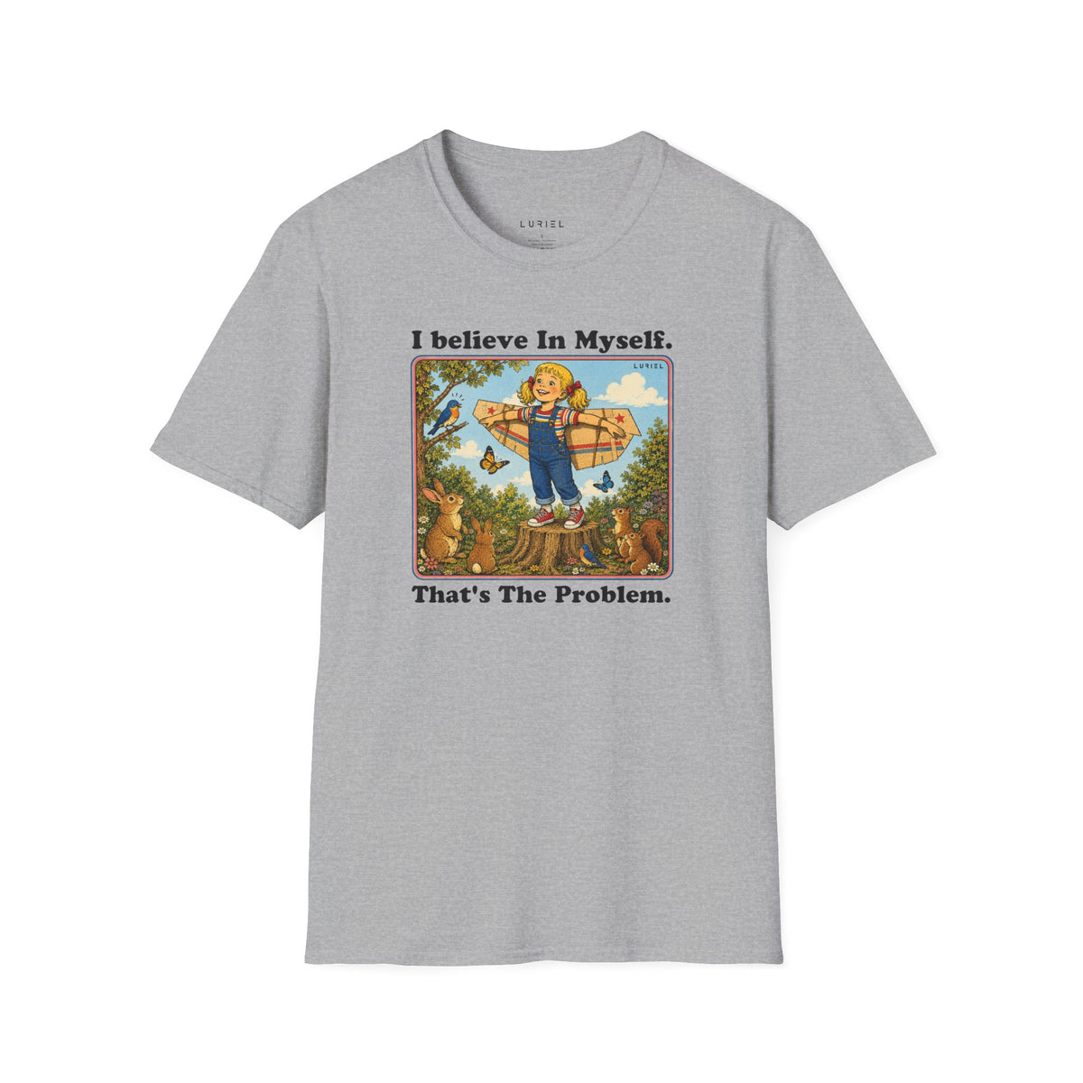 T-Shirt I Believe In Myself, That's The Problem. T-Shirt I Believe In Myself, That's The Problem. T-Shirt