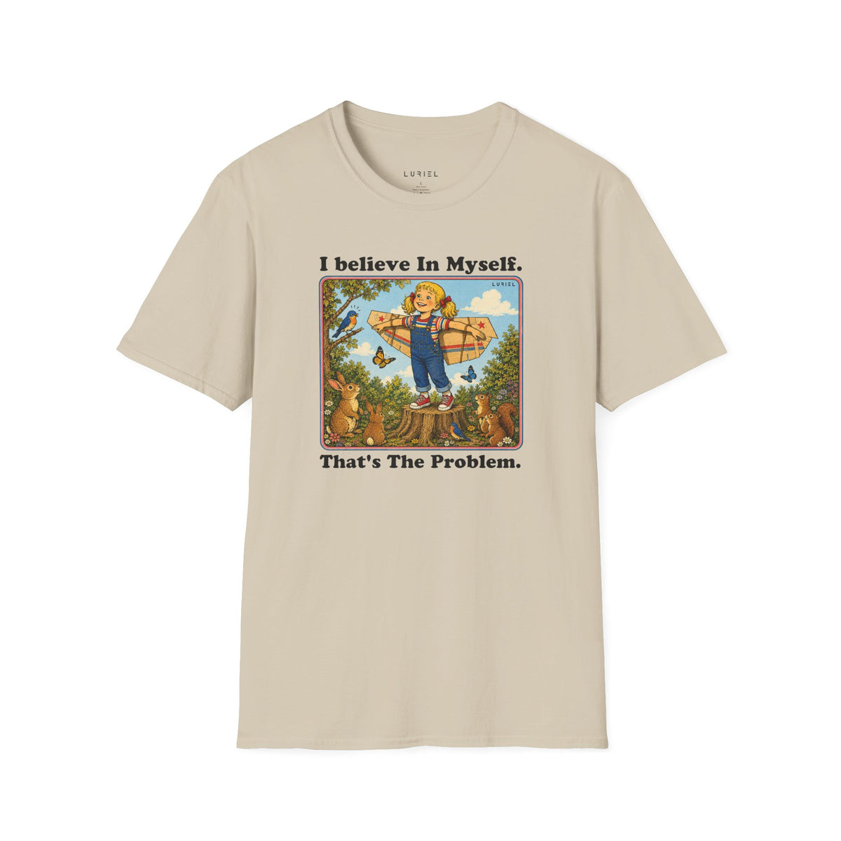 T-Shirt I Believe In Myself, That's The Problem. T-Shirt I Believe In Myself, That's The Problem. T-Shirt