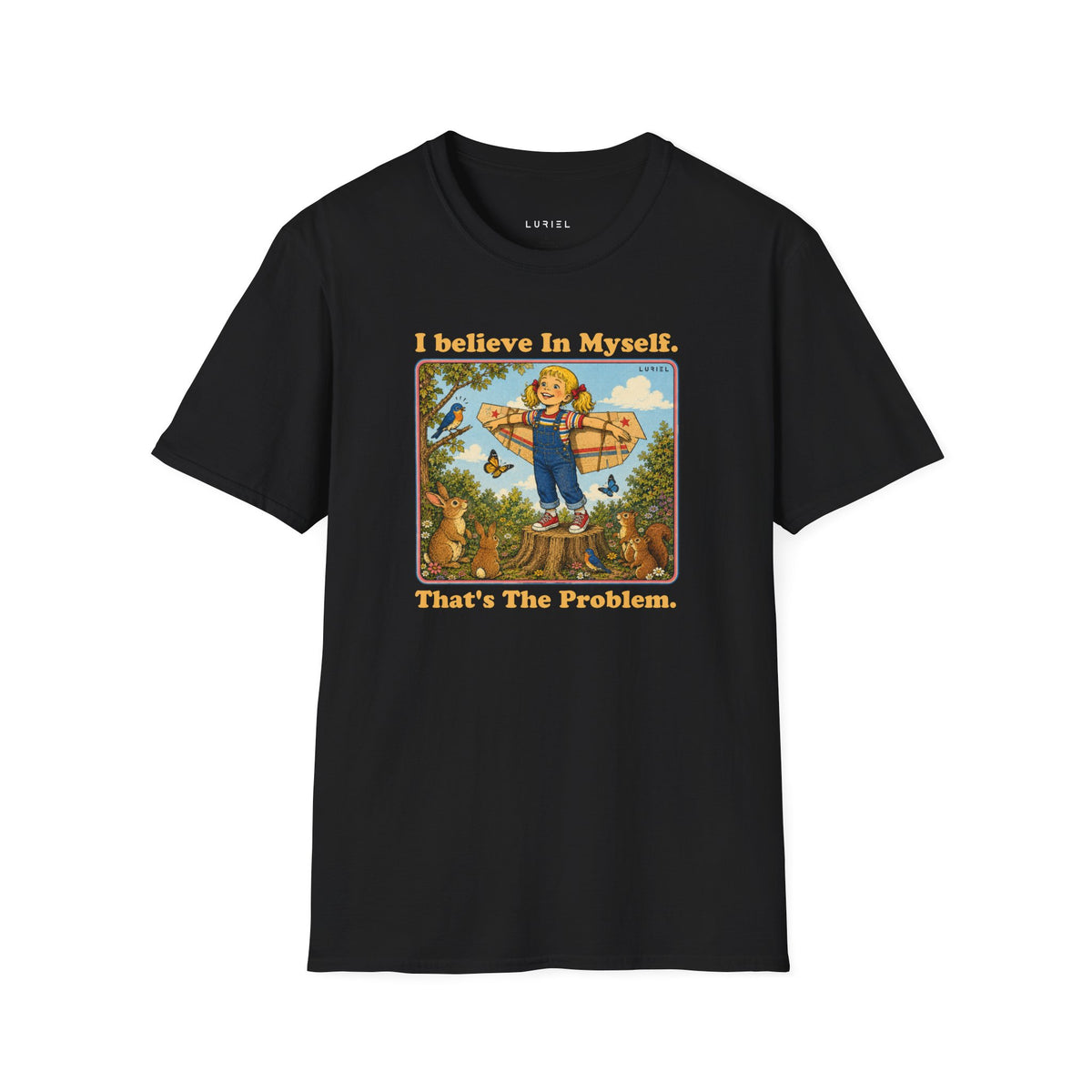 T-Shirt I Believe In Myself, That's The Problem. T-Shirt I Believe In Myself, That's The Problem. T-Shirt