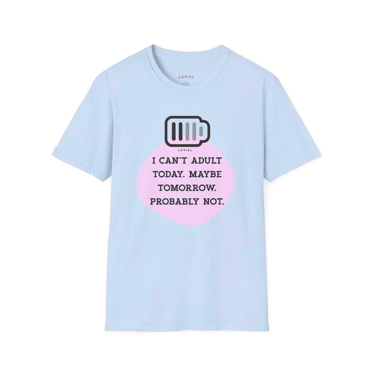 T-Shirt I Can't Adult T-Shirt I Can't Adult T-Shirt