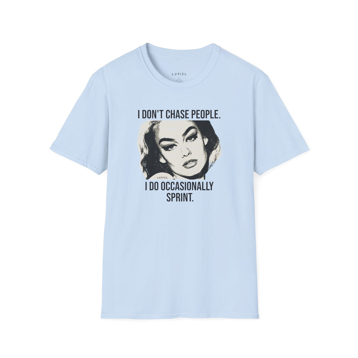 T-Shirt I Don't Chase T-Shirt I Don't Chase T-Shirt