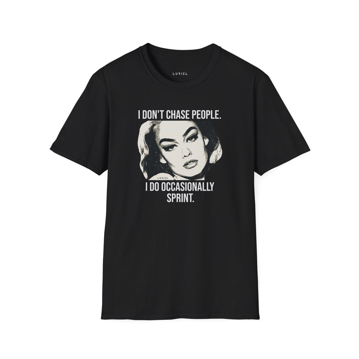 T-Shirt I Don't Chase T-Shirt I Don't Chase T-Shirt