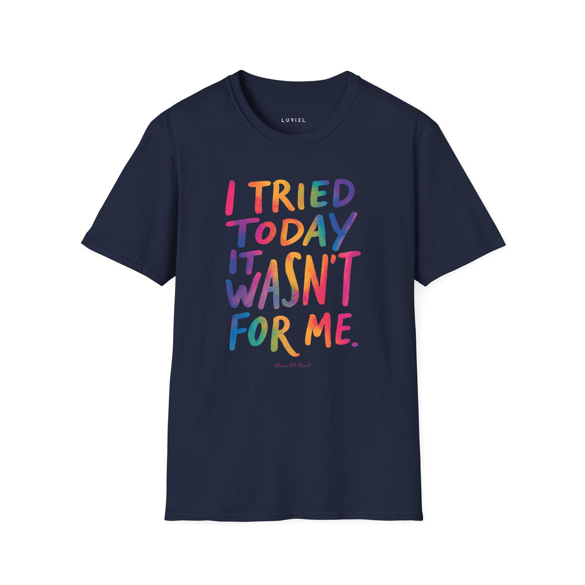 T-Shirt I Tried Today T-Shirt I Tried Today T-Shirt