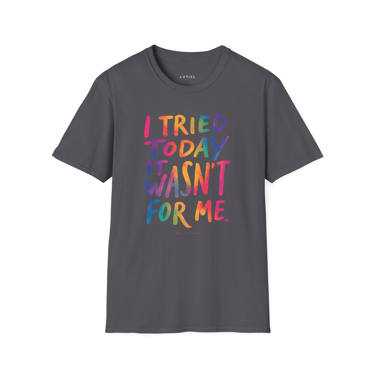 T-Shirt I Tried Today T-Shirt I Tried Today T-Shirt