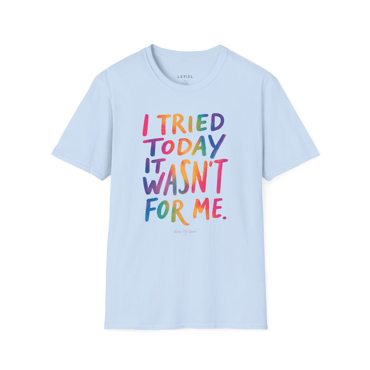 T-Shirt I Tried Today T-Shirt I Tried Today T-Shirt