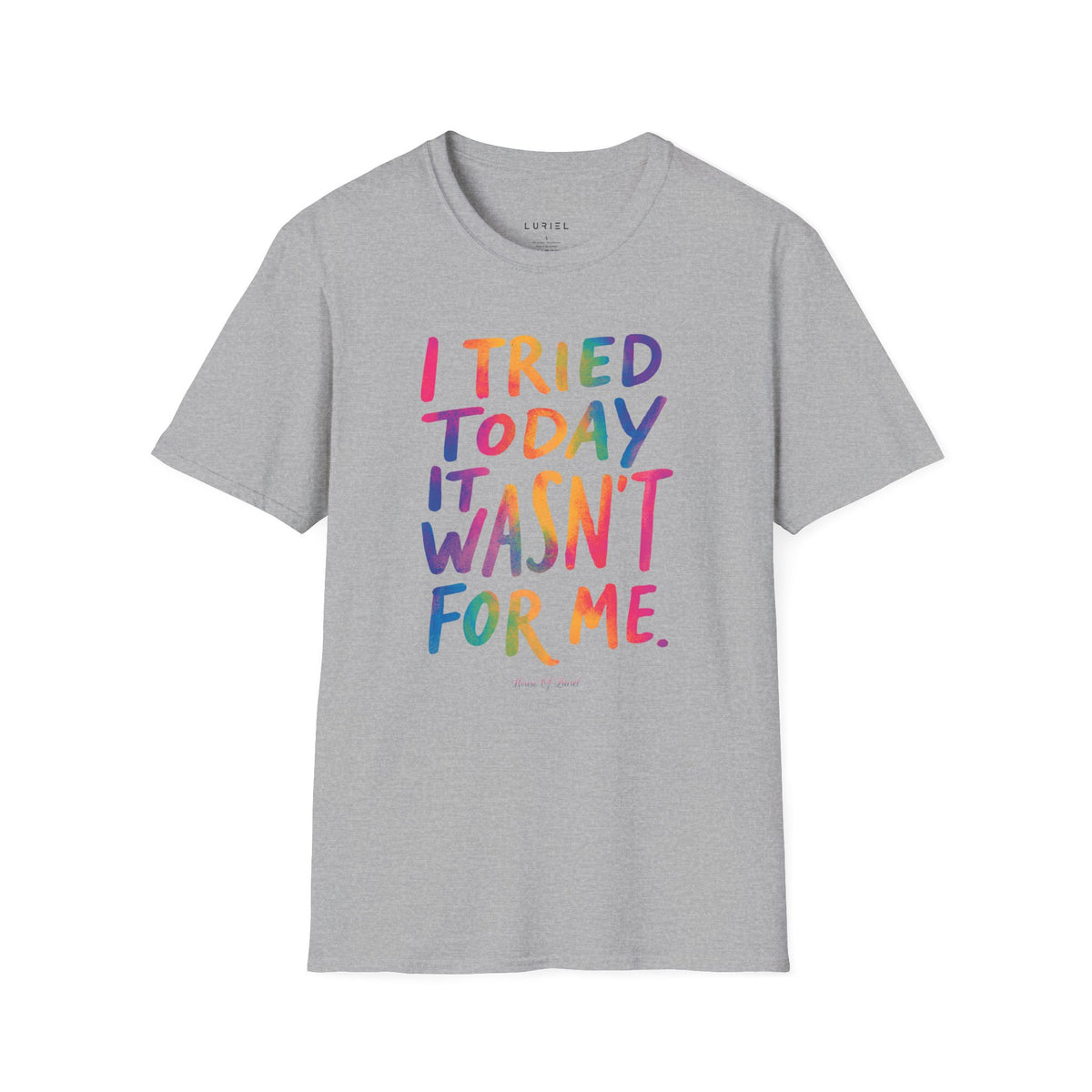 T-Shirt I Tried Today T-Shirt I Tried Today T-Shirt