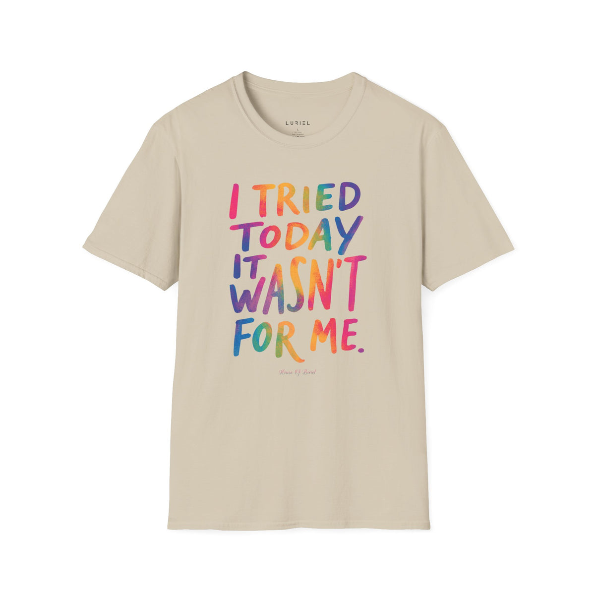 T-Shirt I Tried Today T-Shirt I Tried Today T-Shirt