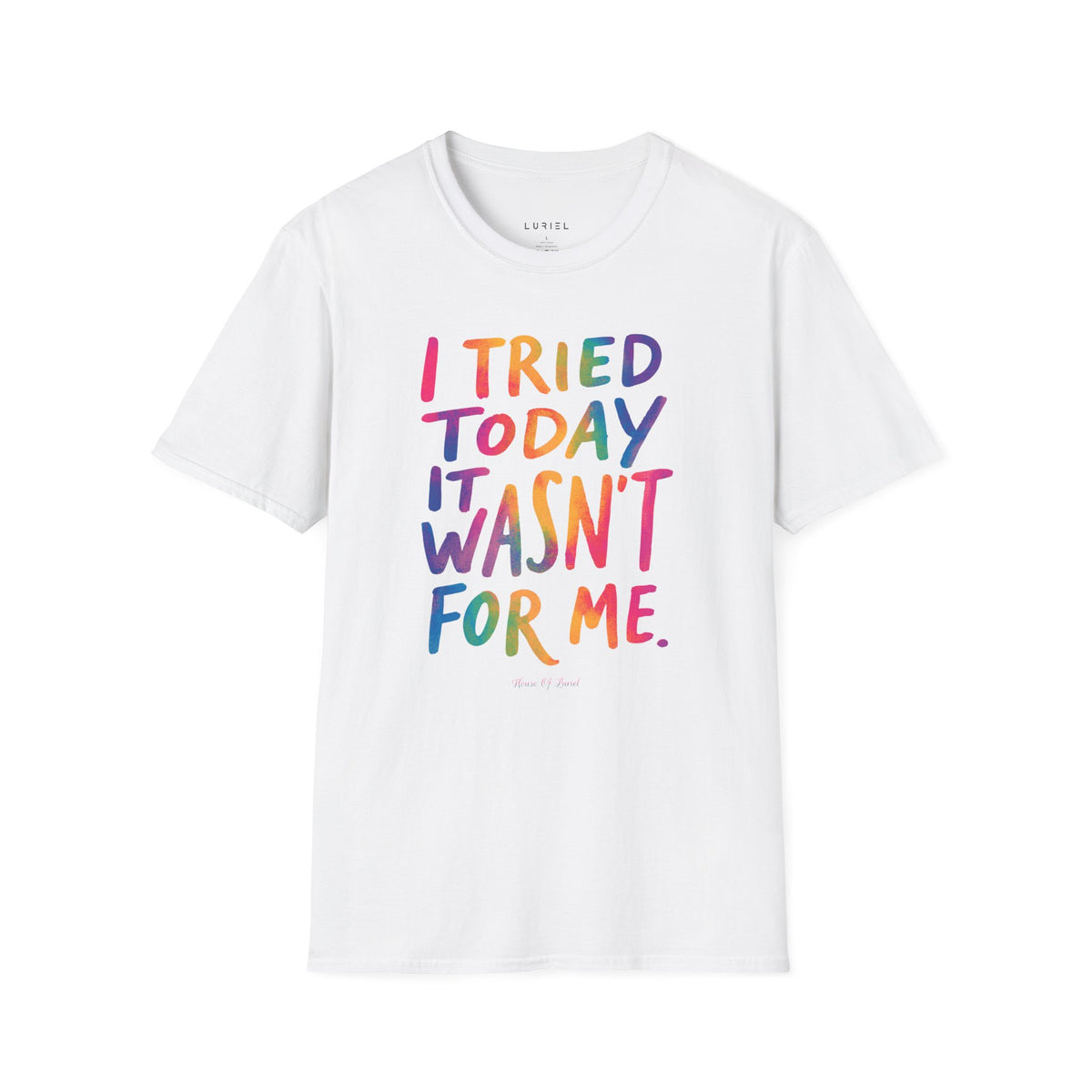 T-Shirt I Tried Today T-Shirt I Tried Today T-Shirt
