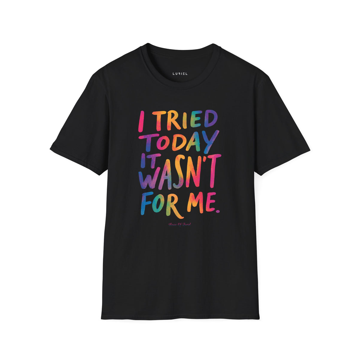 T-Shirt I Tried Today T-Shirt I Tried Today T-Shirt