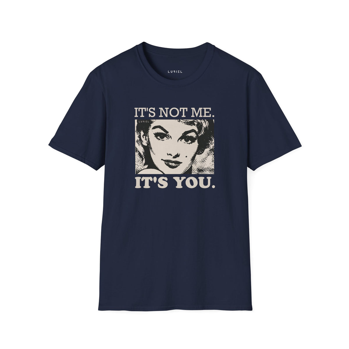 T-Shirt It's Not Me. It's You. T-Shirt It's Not Me. It's You. T-Shirt