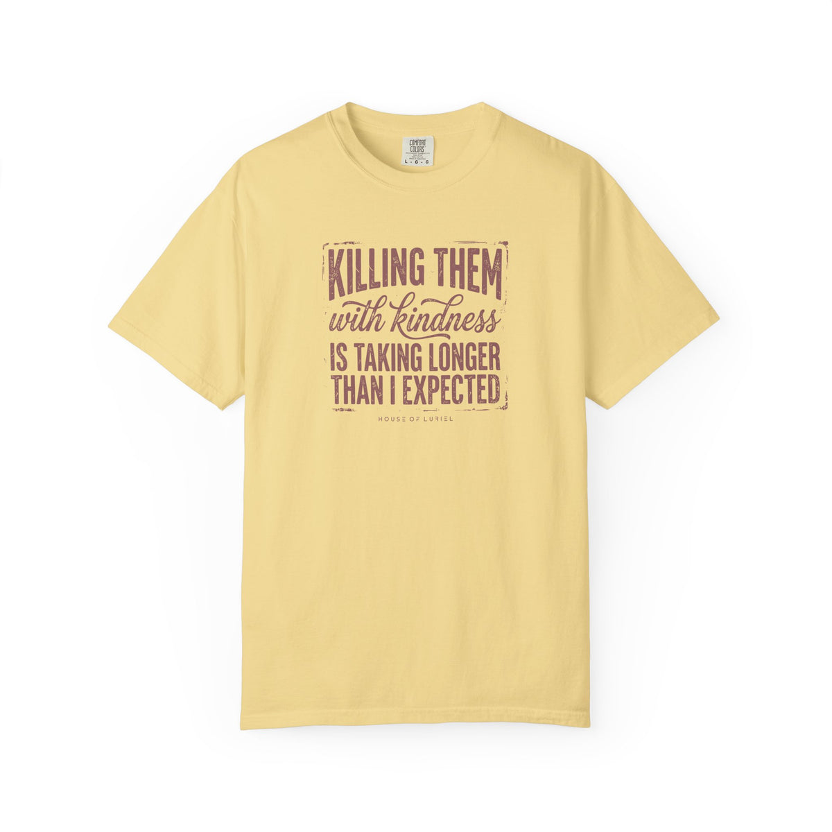 T-Shirt Killing Them With Kindness T-Shirt Killing Them With Kindness T-Shirt