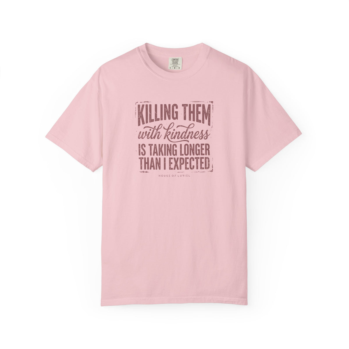 T-Shirt Killing Them With Kindness T-Shirt Killing Them With Kindness T-Shirt