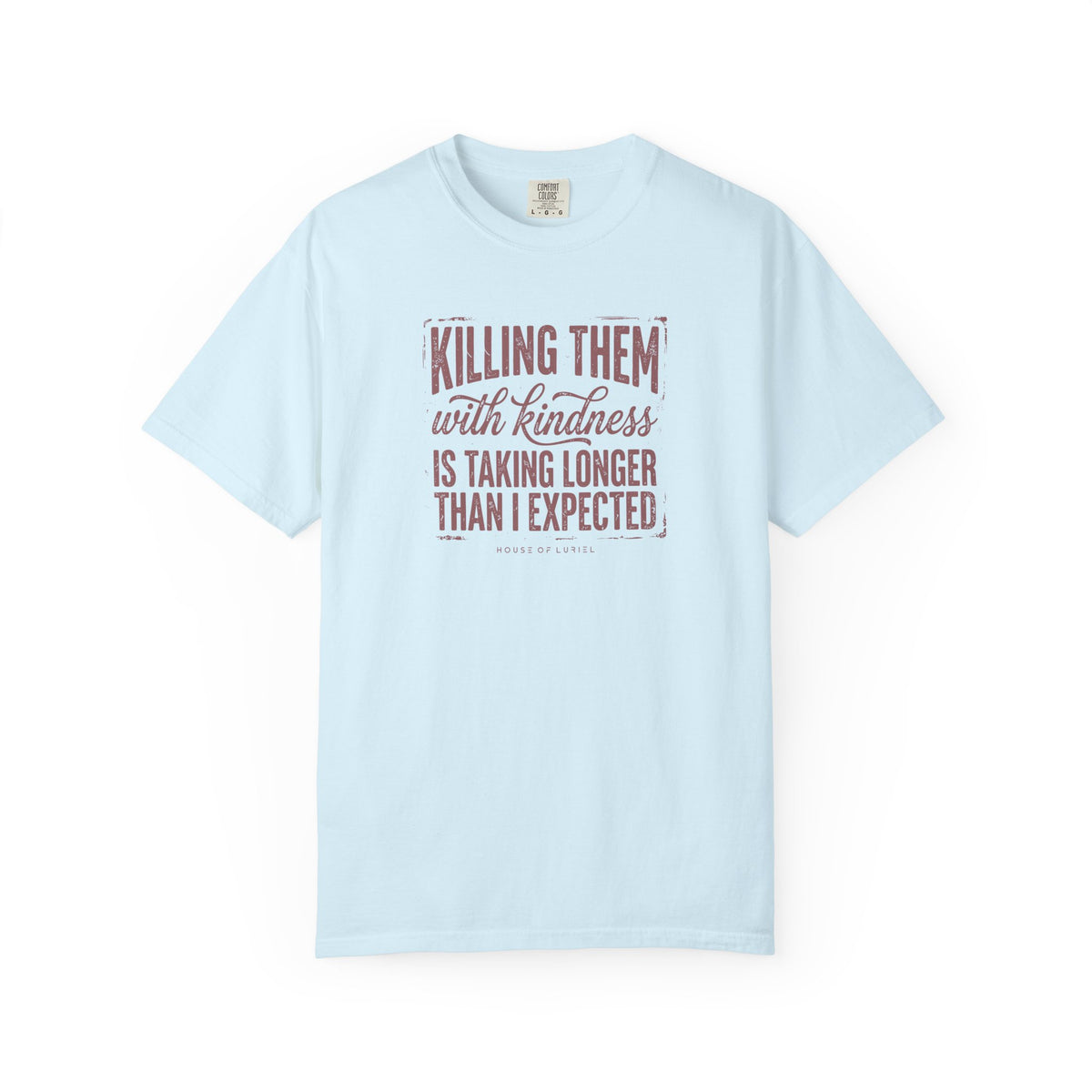 T-Shirt Killing Them With Kindness T-Shirt Killing Them With Kindness T-Shirt
