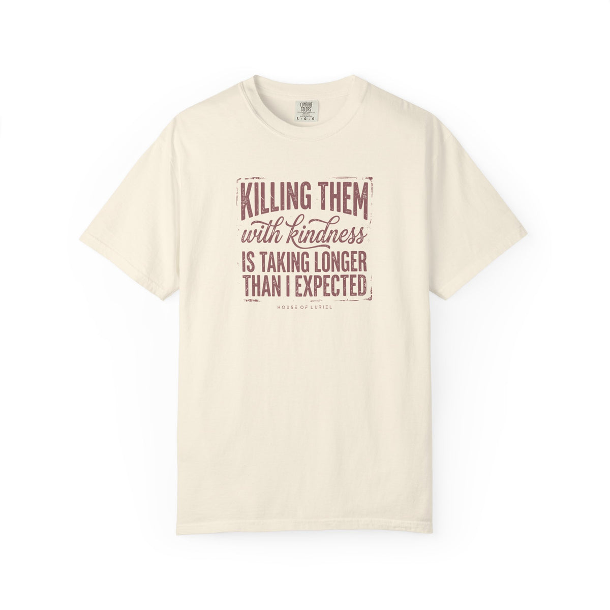 T-Shirt Killing Them With Kindness T-Shirt Killing Them With Kindness T-Shirt