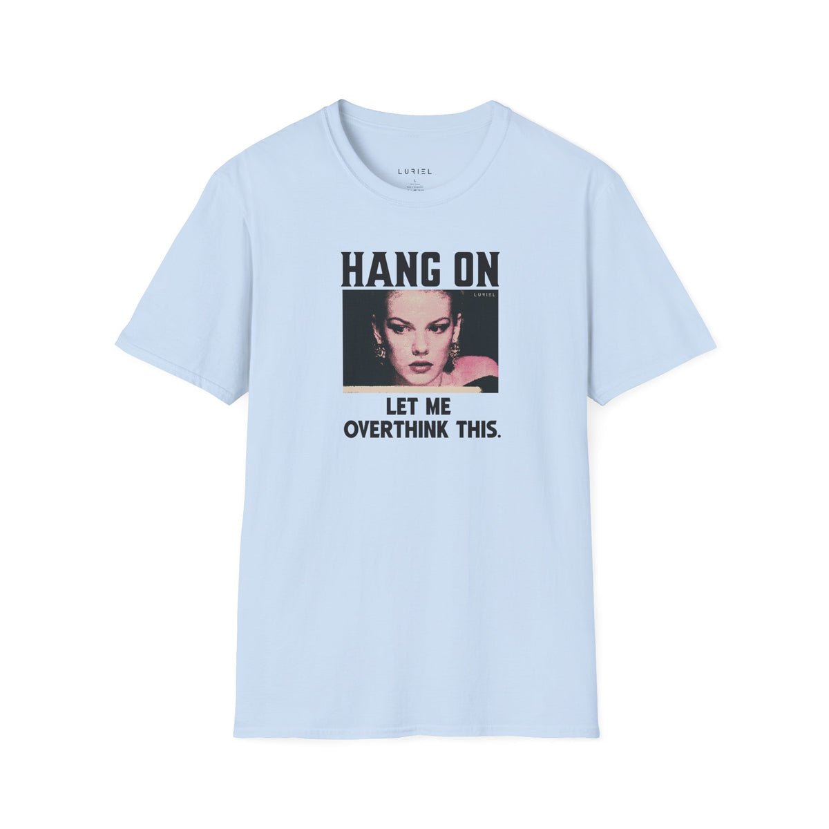 T-Shirt Let Me Overthink This T-Shirt Let Me Overthink This T-Shirt