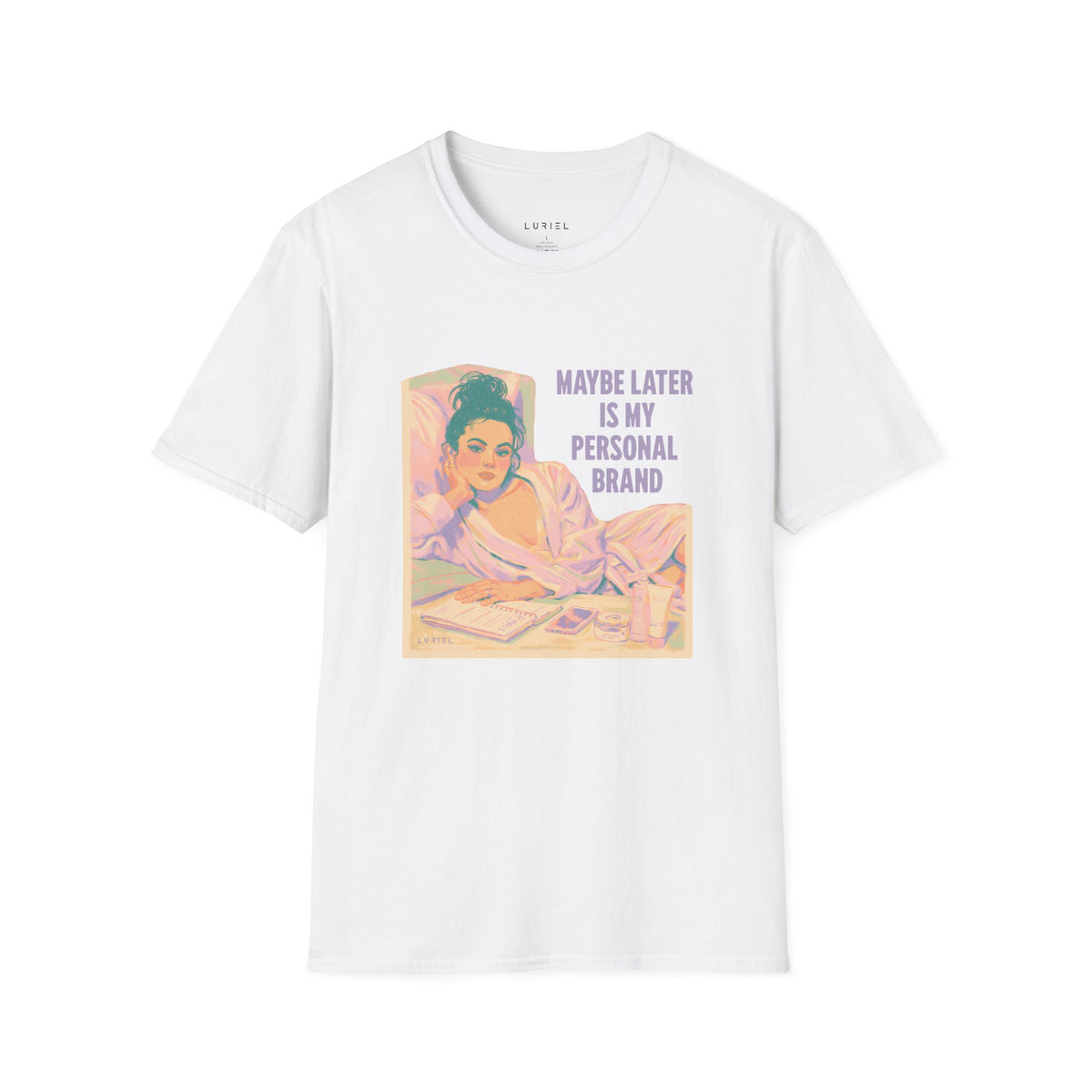 T-Shirt Maybe Later T-Shirt Maybe Later T-Shirt