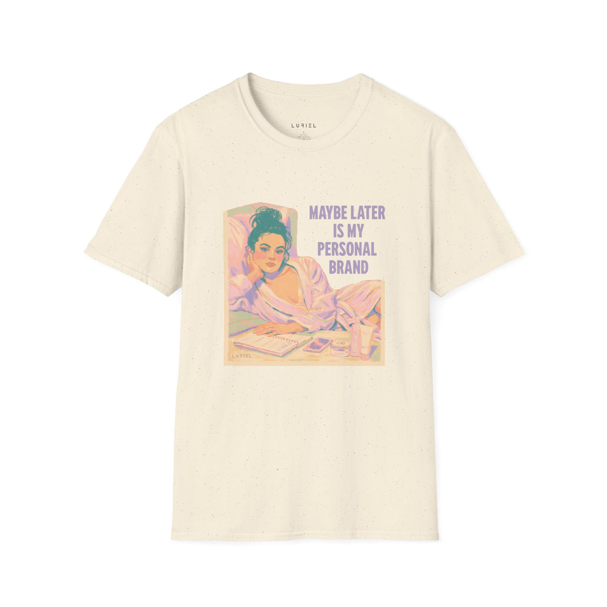 T-Shirt Maybe Later T-Shirt Maybe Later T-Shirt
