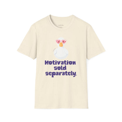 T-Shirt Motivation Sold Separately T-Shirt Motivation Sold Separately T-Shirt