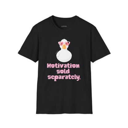 T-Shirt Motivation Sold Separately T-Shirt Motivation Sold Separately T-Shirt