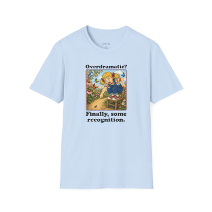 T-Shirt Overdramatic? T-Shirt Overdramatic? T-Shirt