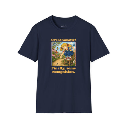 T-Shirt Overdramatic? T-Shirt Overdramatic? T-Shirt