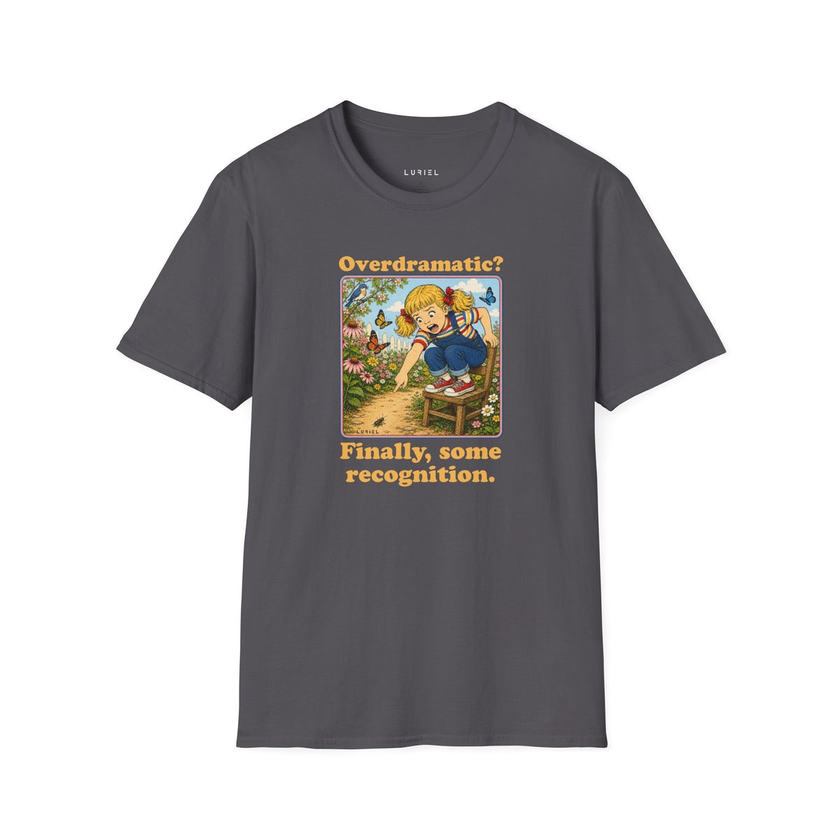 T-Shirt Overdramatic? T-Shirt Overdramatic? T-Shirt