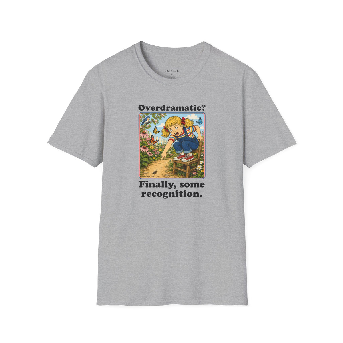 T-Shirt Overdramatic? T-Shirt Overdramatic? T-Shirt