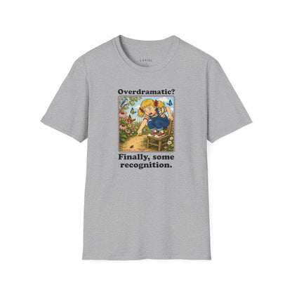 T-Shirt Overdramatic? T-Shirt Overdramatic? T-Shirt