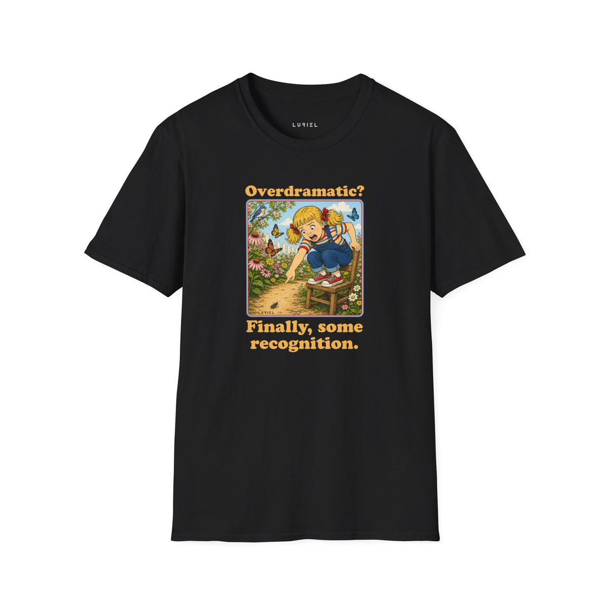 T-Shirt Overdramatic? T-Shirt Overdramatic? T-Shirt
