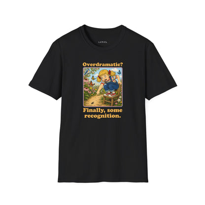 T-Shirt Overdramatic? T-Shirt Overdramatic? T-Shirt