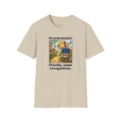 T-Shirt Overdramatic? T-Shirt Overdramatic? T-Shirt