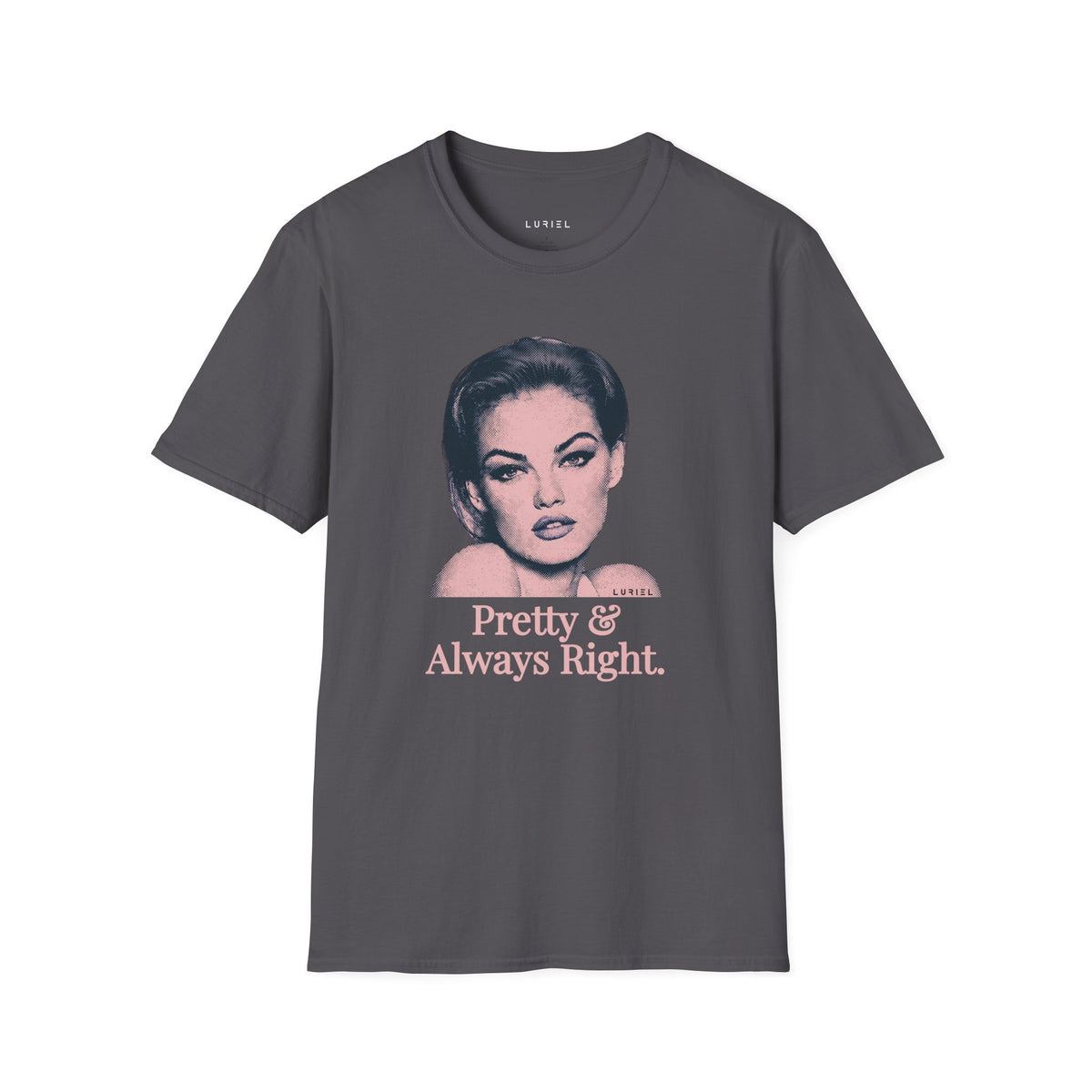 T-Shirt Pretty & Always Right T-Shirt Pretty & Always Right T-Shirt