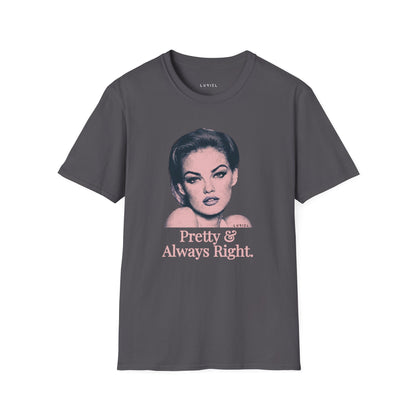 T-Shirt Pretty & Always Right T-Shirt Pretty & Always Right T-Shirt