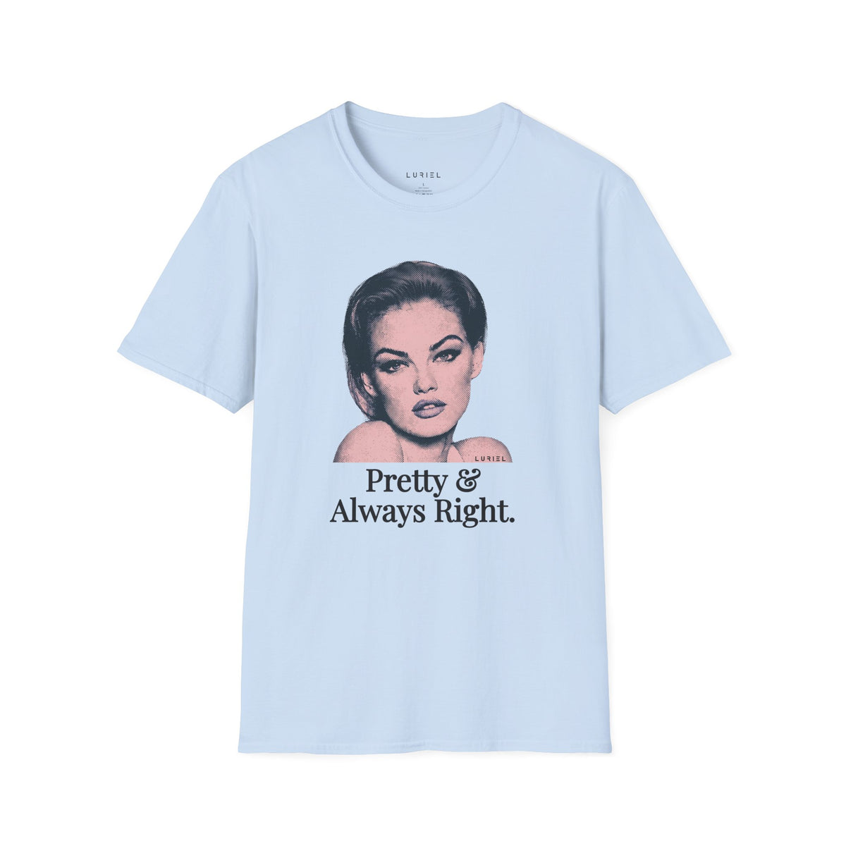 T-Shirt Pretty & Always Right T-Shirt Pretty & Always Right T-Shirt