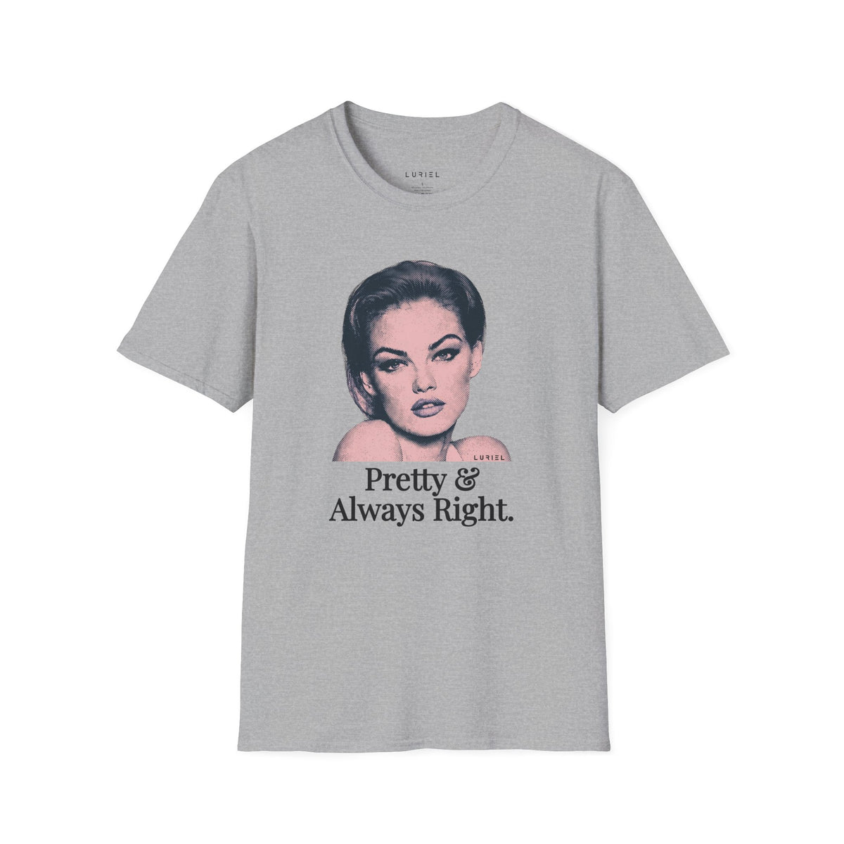 T-Shirt Pretty & Always Right T-Shirt Pretty & Always Right T-Shirt