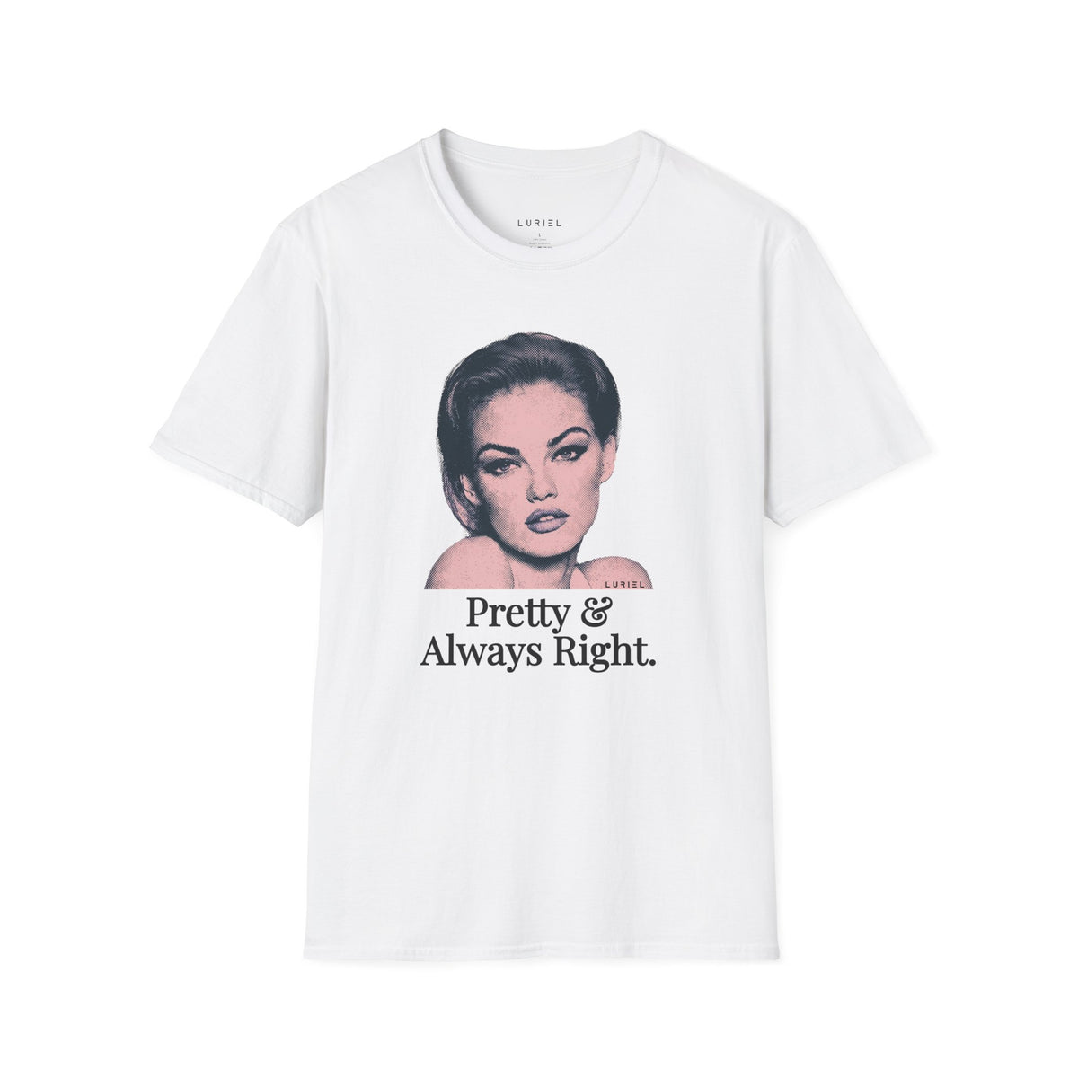 T-Shirt Pretty & Always Right T-Shirt Pretty & Always Right T-Shirt