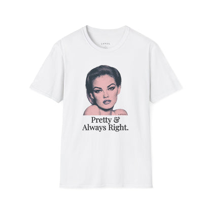 T-Shirt Pretty & Always Right T-Shirt Pretty & Always Right T-Shirt