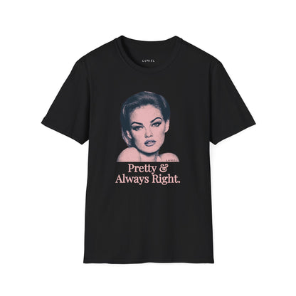 T-Shirt Pretty & Always Right T-Shirt Pretty & Always Right T-Shirt