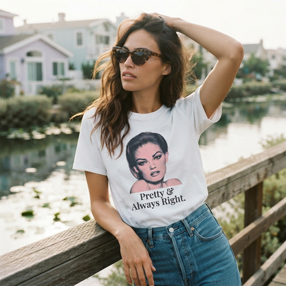 T-Shirt Pretty & Always Right T-Shirt Pretty & Always Right T-Shirt